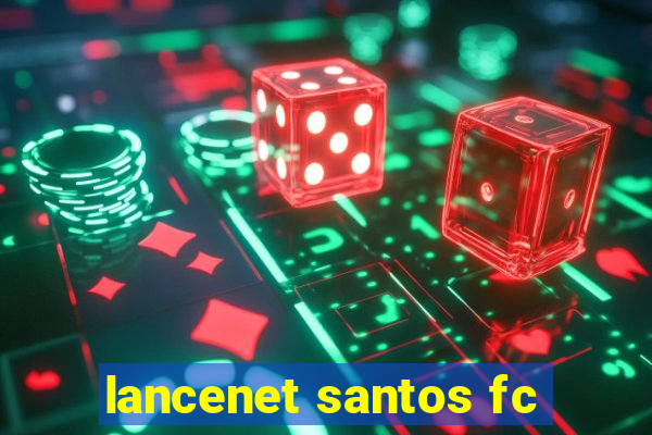 lancenet santos fc